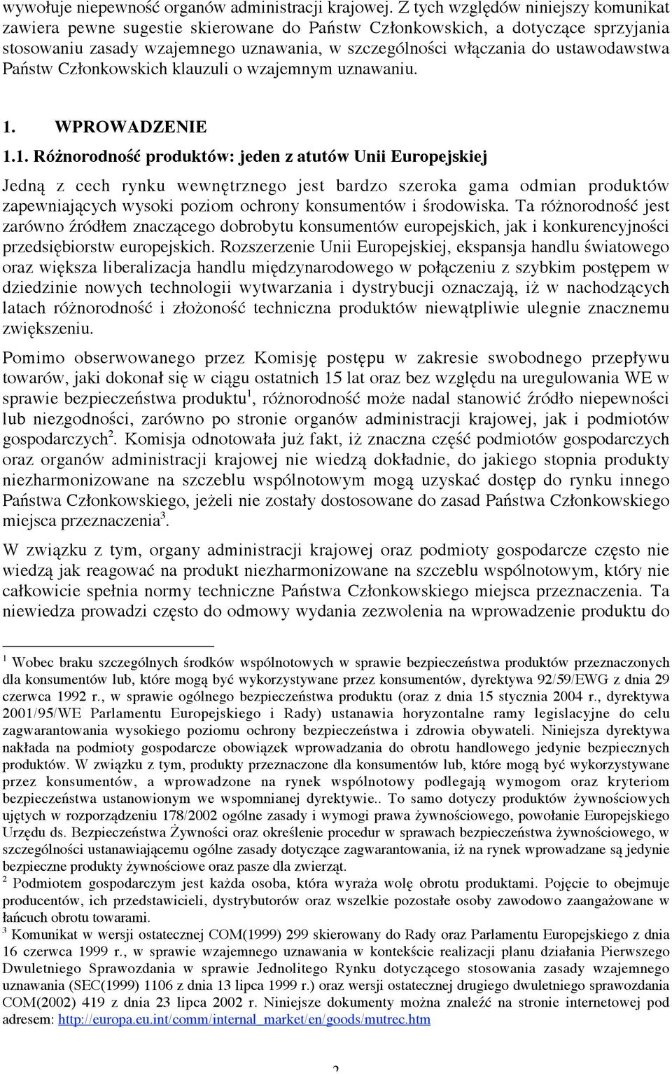 ustawodawstwa Państw Członkowskich klauzuli o wzajemnym uznawaniu. 1.