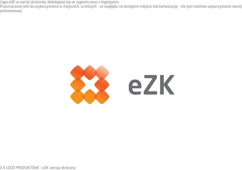 Przeznaczone jest do wykorzystania w miejscach, w których - ze