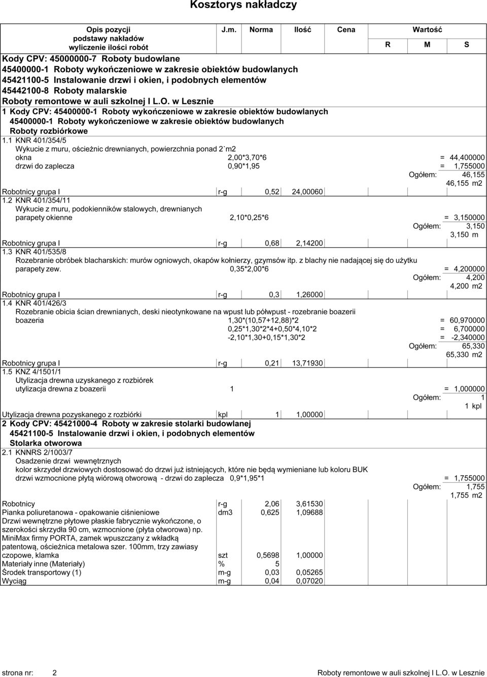 w Lesznie 1 Kody CPV: 45400000-1 Roboty wykończeniowe w zakresie obiektów budowlanych 45400000-1 Roboty wykończeniowe w zakresie obiektów budowlanych Roboty rozbiórkowe 1.