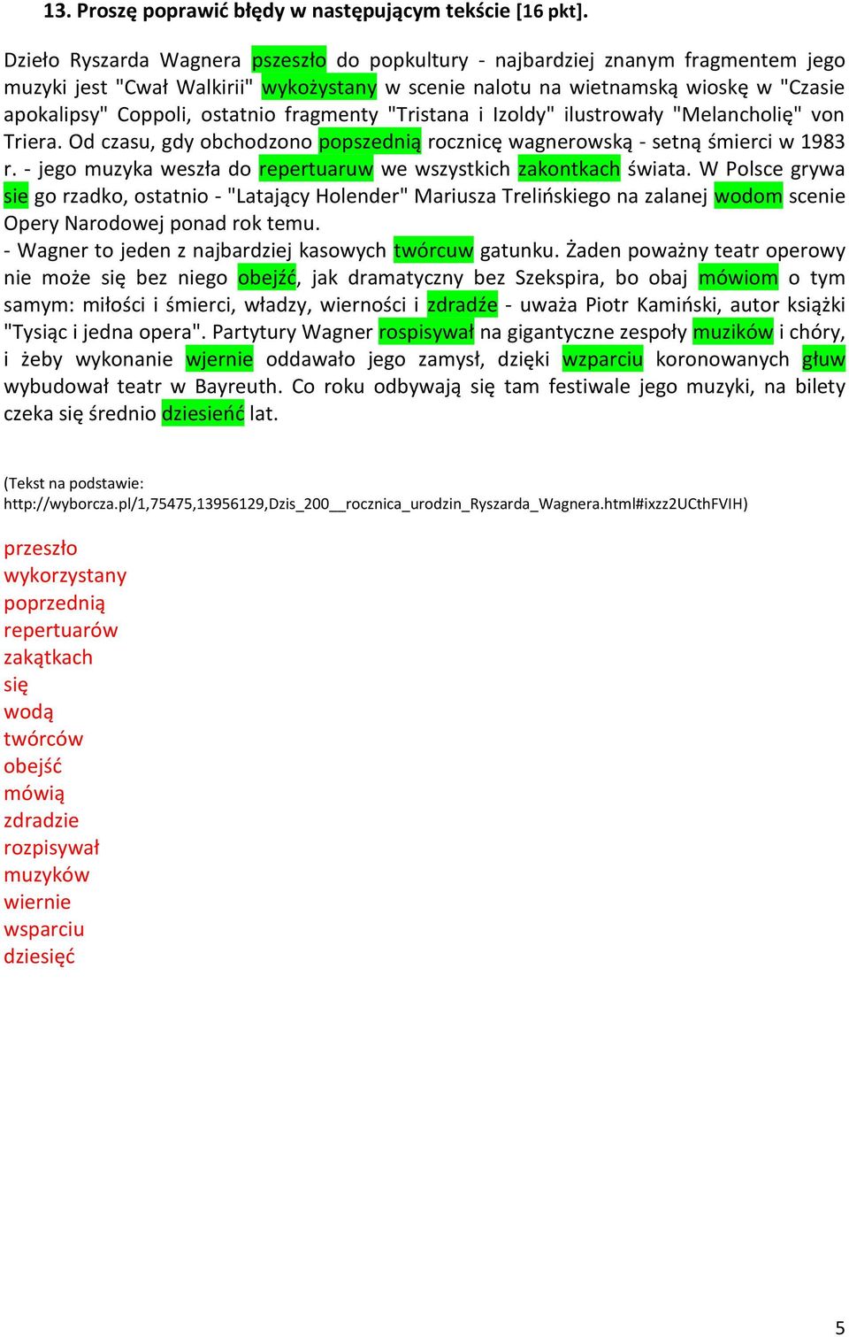 ostatnio fragmenty "Tristana i Izoldy" ilustrowały "Melancholię" von Triera. Od czasu, gdy obchodzono popszednią rocznicę wagnerowską - setną śmierci w 1983 r.
