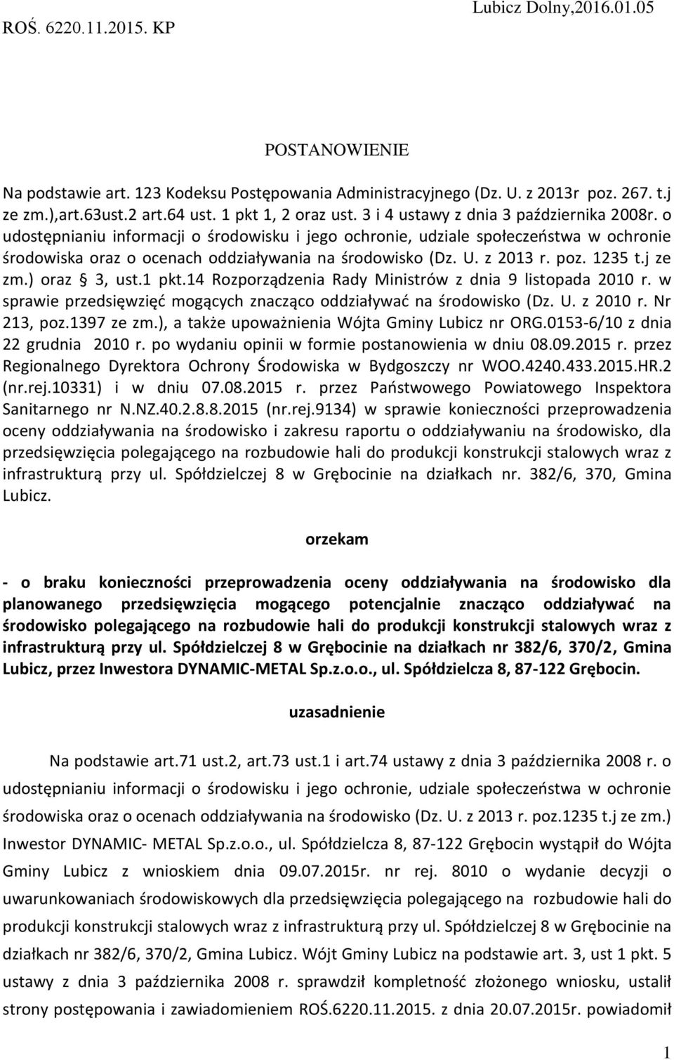 o udostępnianiu informacji o środowisku i jego ochronie, udziale społeczeństwa w ochronie środowiska oraz o ocenach oddziaływania na środowisko (Dz. U. z 2013 r. poz. 1235 t.j ze zm.) oraz 3, ust.