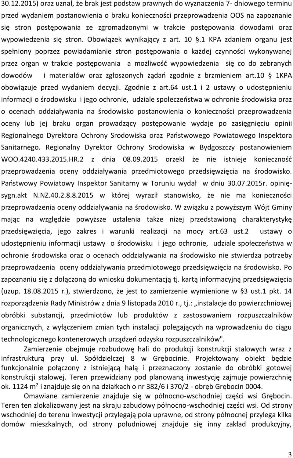zgromadzonymi w trakcie postępowania dowodami oraz wypowiedzenia się stron. Obowiązek wynikający z art. 10.