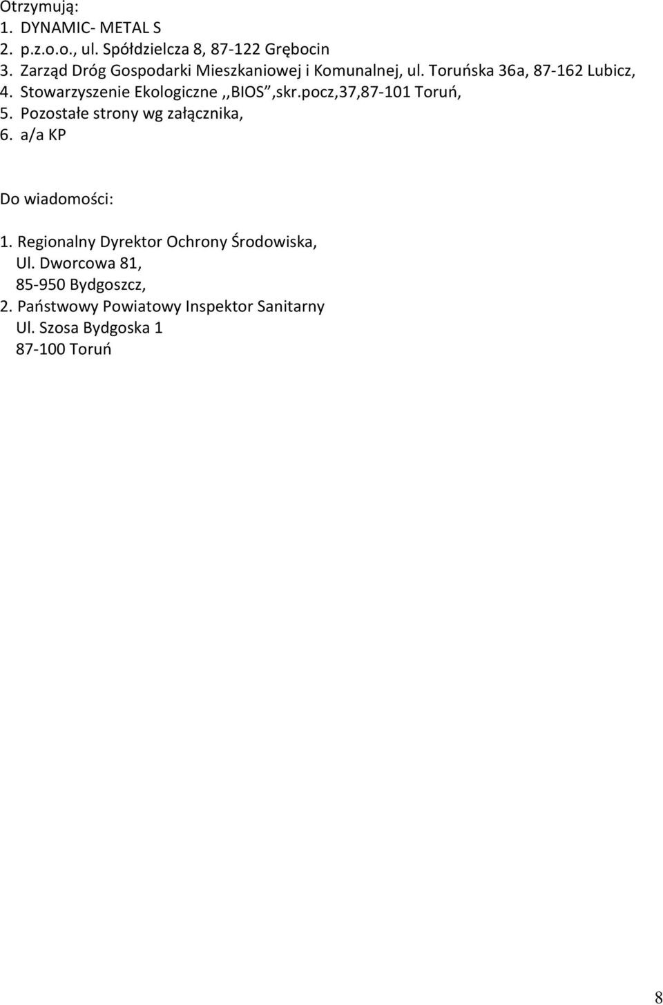 Stowarzyszenie Ekologiczne,,BIOS,skr.pocz,37,87-101 Toruń, 5. Pozostałe strony wg załącznika, 6.