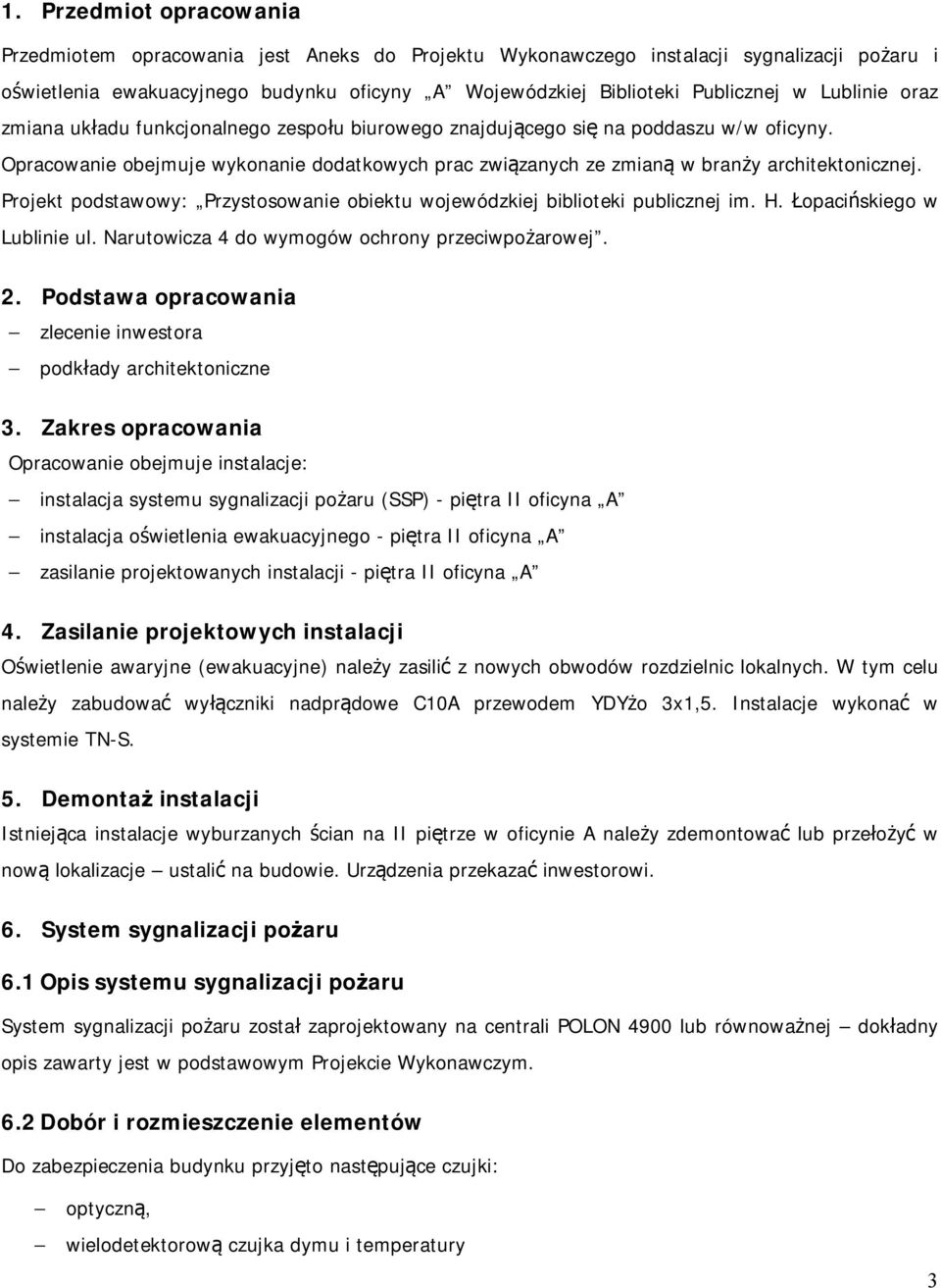 Projekt podstawowy: Przystosowanie obiektu wojewódzkiej biblioteki publicznej im. H. Łopacińskiego w Lublinie ul. Narutowicza 4 do wymogów ochrony przeciwpożarowej. 2.