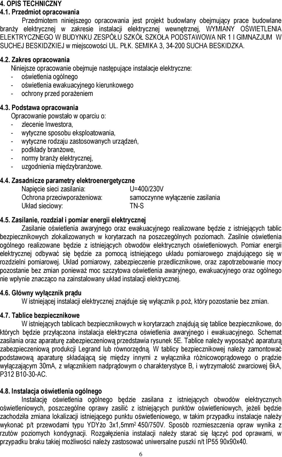 ELEKTRYCZNEGO W BUDYNKU ZESPÓŁU SZKÓŁ SZKOŁA PODSTAWOWA NR 1 I GIMNAZJUM W SUCHEJ BESKIDZKIEJ w miejscowości UL. PŁK. SEMIKA 3, 34-20