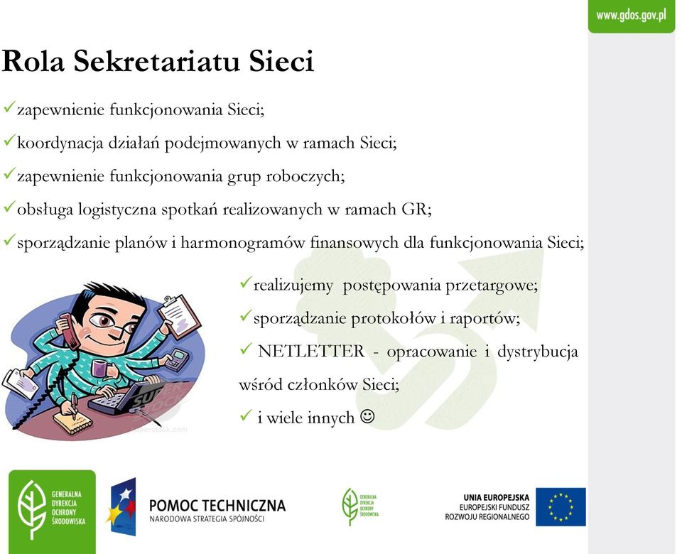 sporządzanie planów i harmonogramów finansowych dla funkcjonowania Sieci; realizujemy postępowania