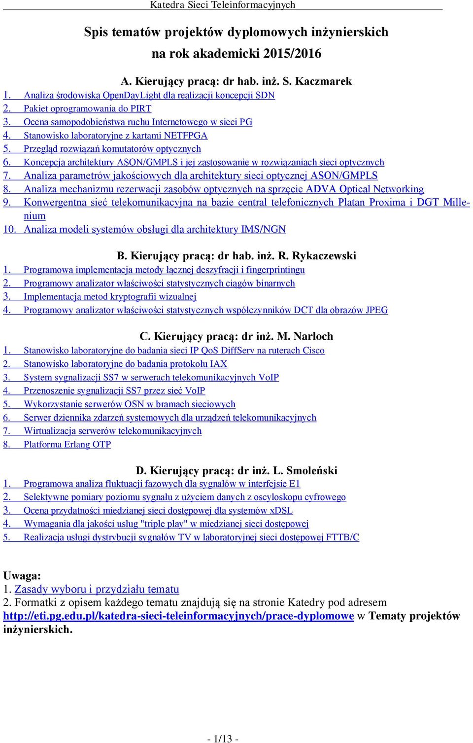 Koncepcja architektury ASON/GMPLS i jej zastosowanie w rozwiązaniach sieci optycznych 7. Analiza parametrów jakościowych dla architektury sieci optycznej ASON/GMPLS 8.