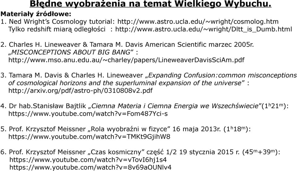 pdf 3. Tamara M. Davis & Charles H. Lineweaver Expanding Confusion:common misconceptions of cosmological horizons and the superluminal expansion of the universe : http://arxiv.