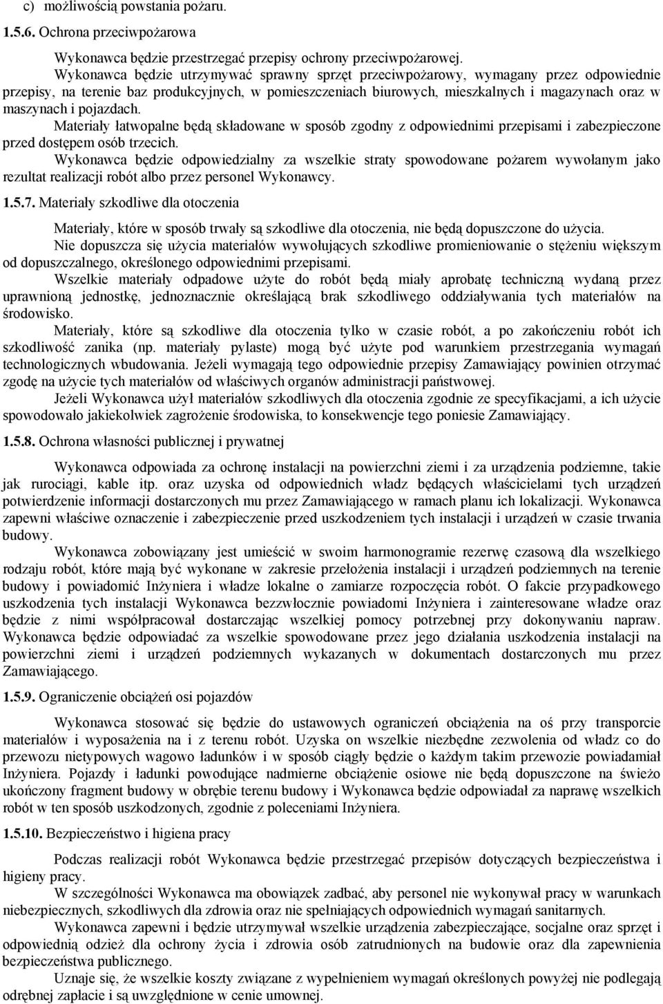 i pojazdach. Materiały łatwopalne będą składowane w sposób zgodny z odpowiednimi przepisami i zabezpieczone przed dostępem osób trzecich.