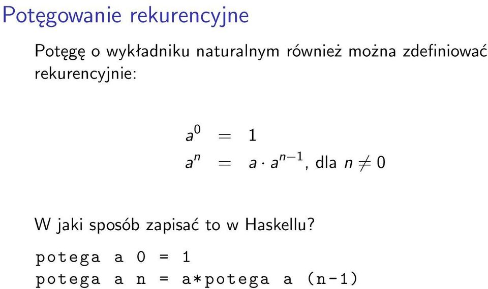 a 0 = 1 a n = a a n 1, dla n 0 W jaki sposób zapisać