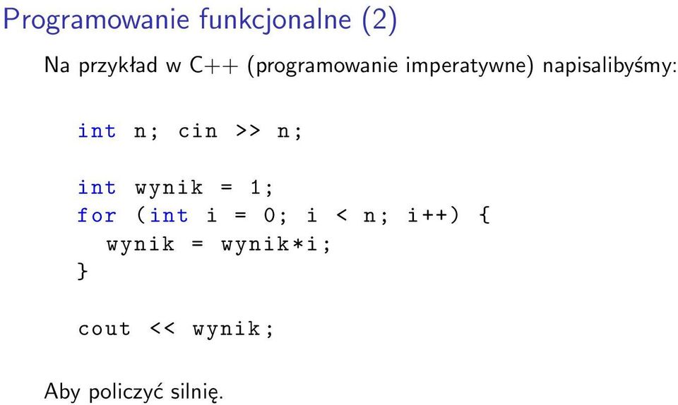 cin >> n; int wynik = 1; for ( int i = 0; i < n; i