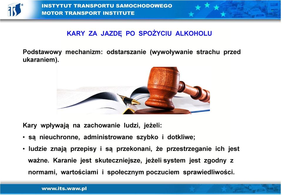 Kary wpływają na zachowanie ludzi, jeżeli: są nieuchronne, administrowane szybko i dotkliwe;