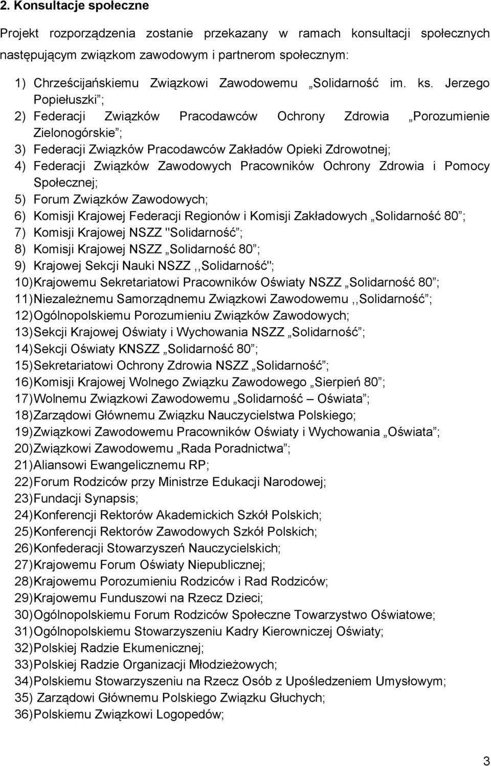 Jerzego Popiełuszki ; 2) Federacji Związków Pracodawców Ochrony Zdrowia Porozumienie Zielonogórskie ; 3) Federacji Związków Pracodawców Zakładów Opieki Zdrowotnej; 4) Federacji Związków Zawodowych