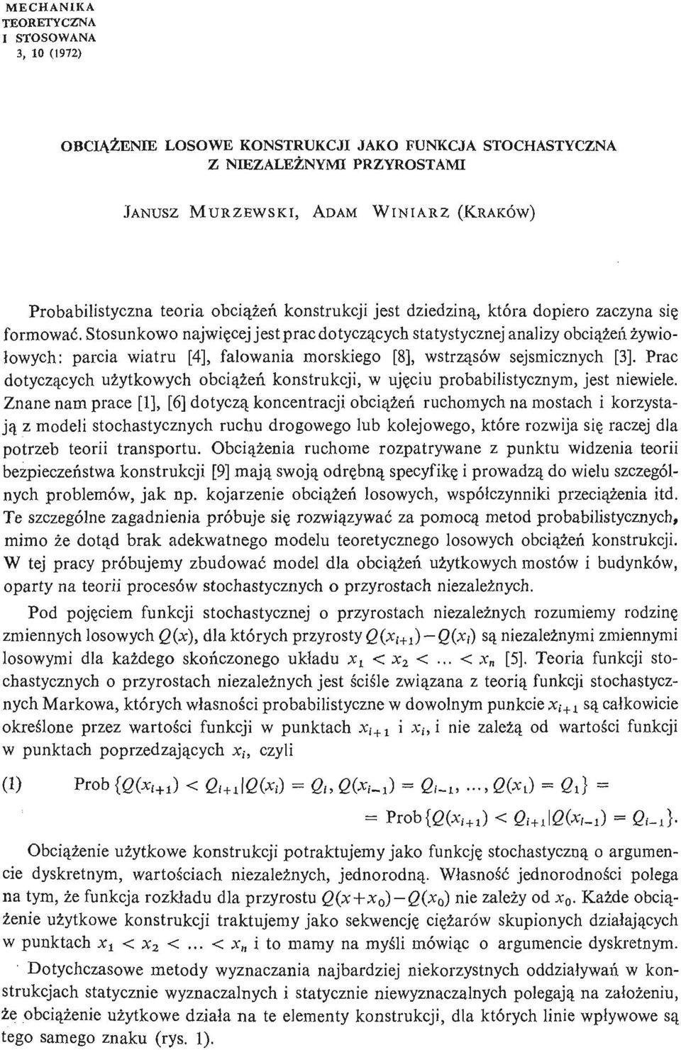Stosunkowo najwię cej jest prac dotyczą cych statystycznej analizy obcią ż eń ż ywiołowych: parcia wiatru [4], falowania morskiego [8], wstrzą sów sejsmicznych [3].