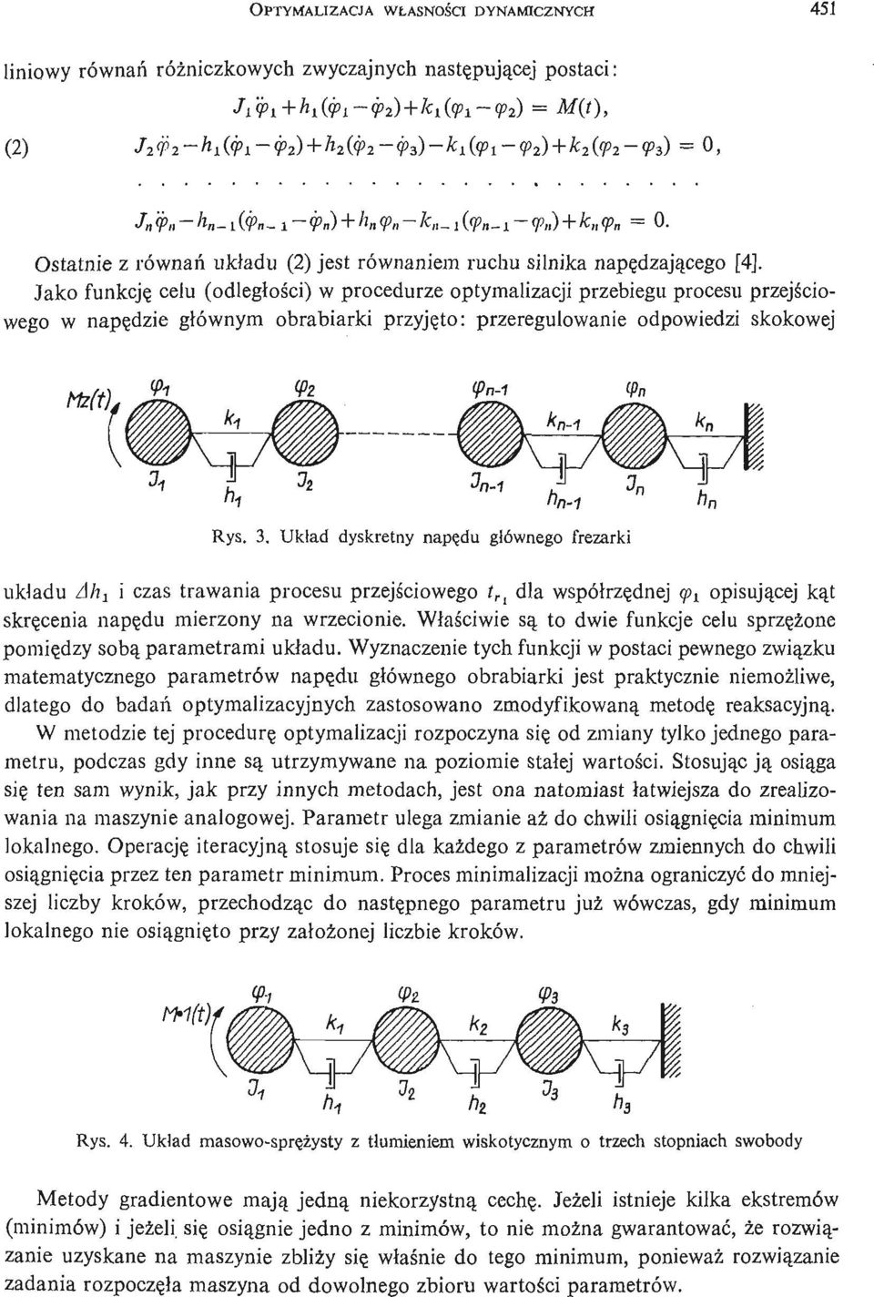 Jako funkcję celu (odległoś ci) w procedurze optymalizacji przebiegu procesu przejś ciowego w napę dzie głównym obrabiarki przyję to: przeregulowanie odpowiedzi skokowej Mzft) Rys. 3.