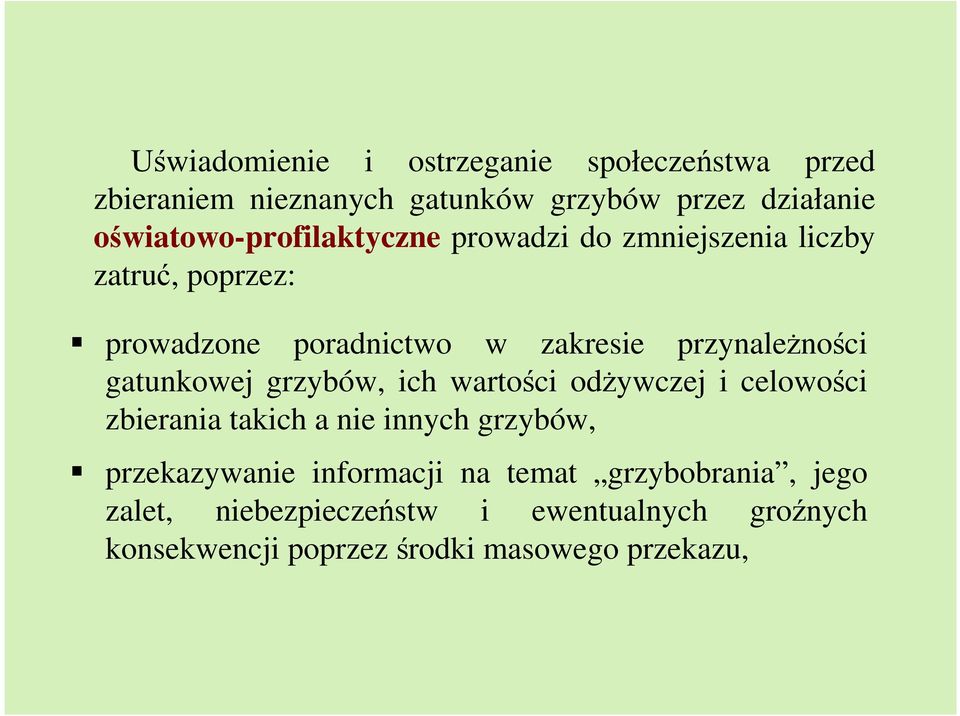 przynaleŝności gatunkowej grzybów, ich wartości odŝywczej i celowości zbierania takich a nie innych grzybów,