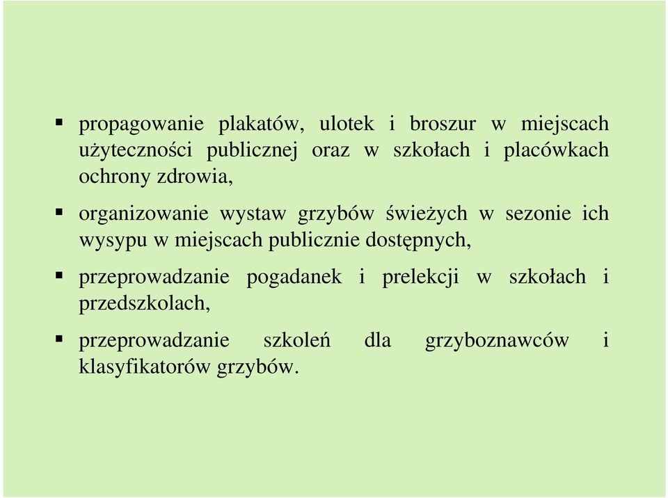 ich wysypu w miejscach publicznie dostępnych, przeprowadzanie pogadanek i prelekcji w