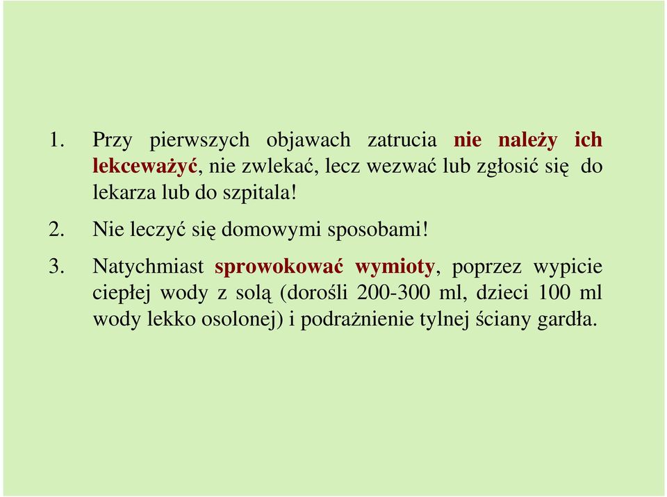 Nie leczyć się domowymi sposobami! 3.