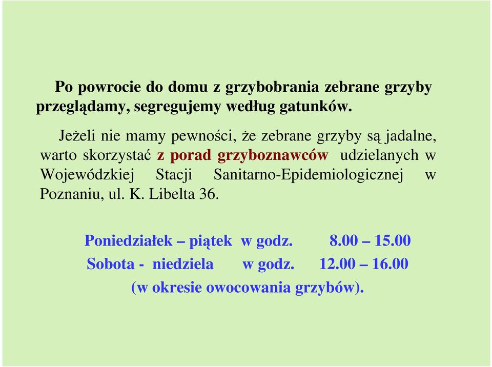 udzielanych w Wojewódzkiej Stacji Sanitarno-Epidemiologicznej w Poznaniu, ul. K. Libelta 36.