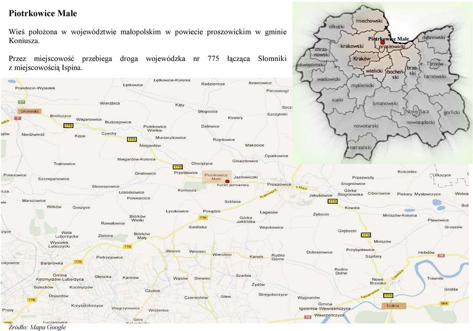 Przez miejscowość przebiega droga wojewódzka nr 775