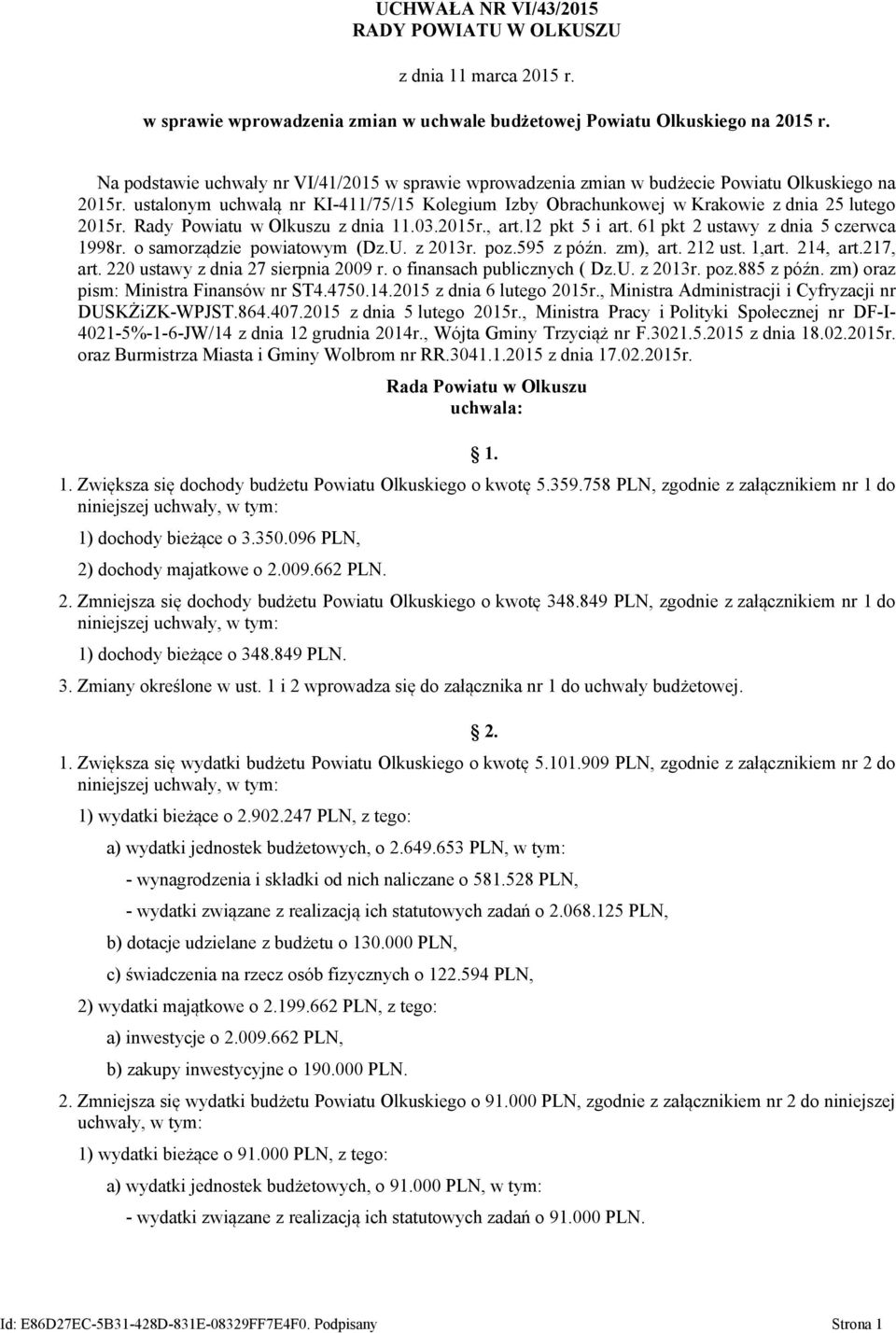 Rady Powiatu w Olkuszu z dnia 11.03.2015r., art.12 pkt 5 i art. 61 pkt 2 ustawy z dnia 5 czerwca 1998r. o samorządzie powiatowym (Dz.U. z 2013r. poz.595 z późn. zm), art. 212 ust. 1,art. 214, art.
