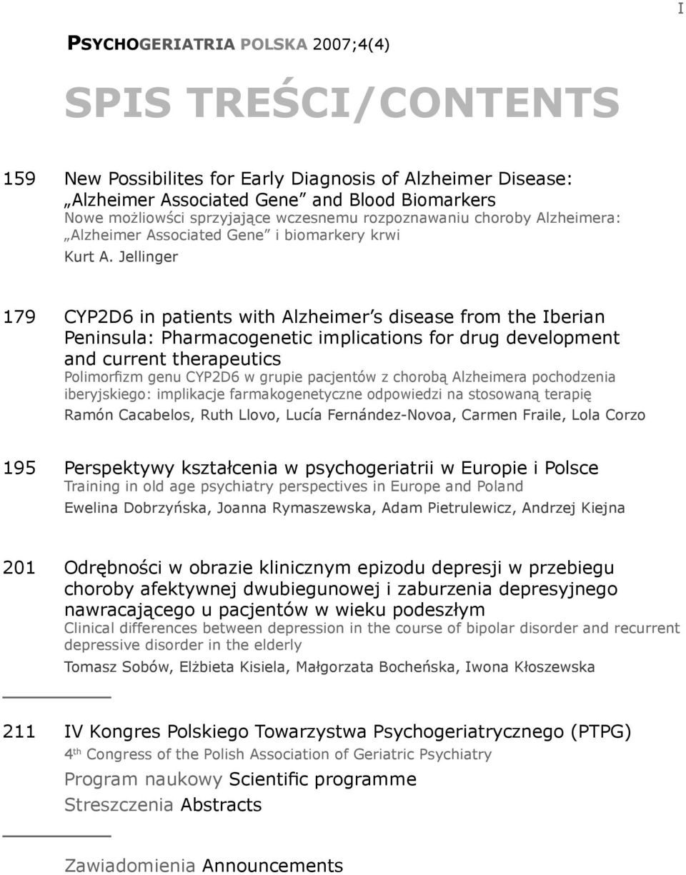 Jellinger 179 CYP2D6 in patients with Alzheimer s disease from the Iberian Peninsula: Pharmacogenetic implications for drug development and current therapeutics Polimorfizm genu CYP2D6 w grupie