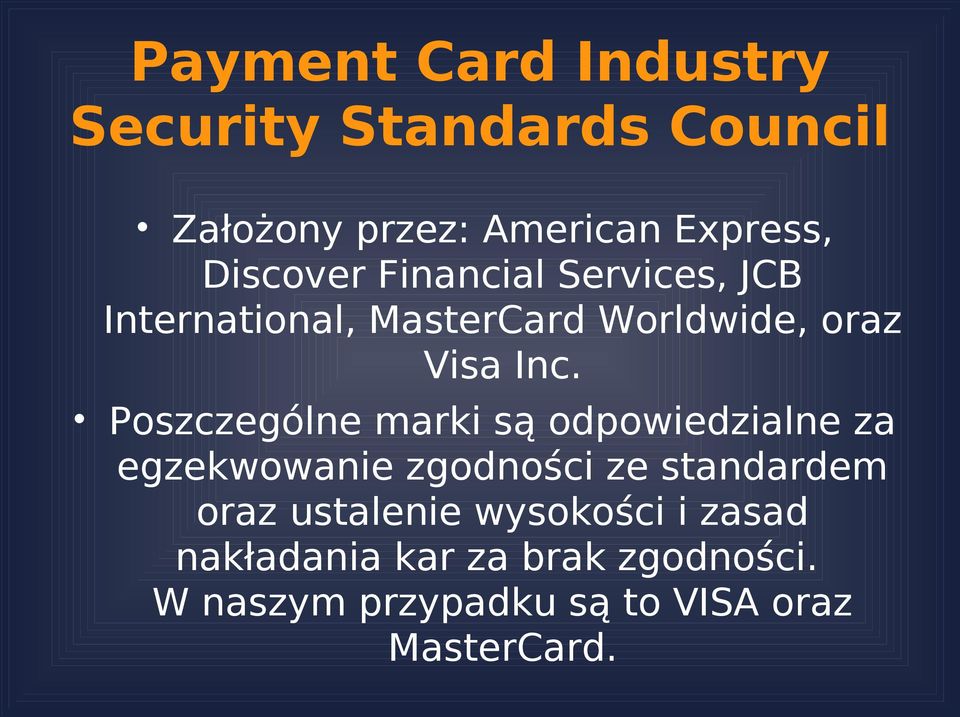Poszczególne marki są odpowiedzialne za egzekwowanie zgodności ze standardem oraz