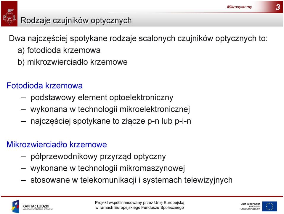 technologii mikroelektronicznej najczęściej spotykane to złącze p-n lub p-i-n Mikrozwierciadło krzemowe