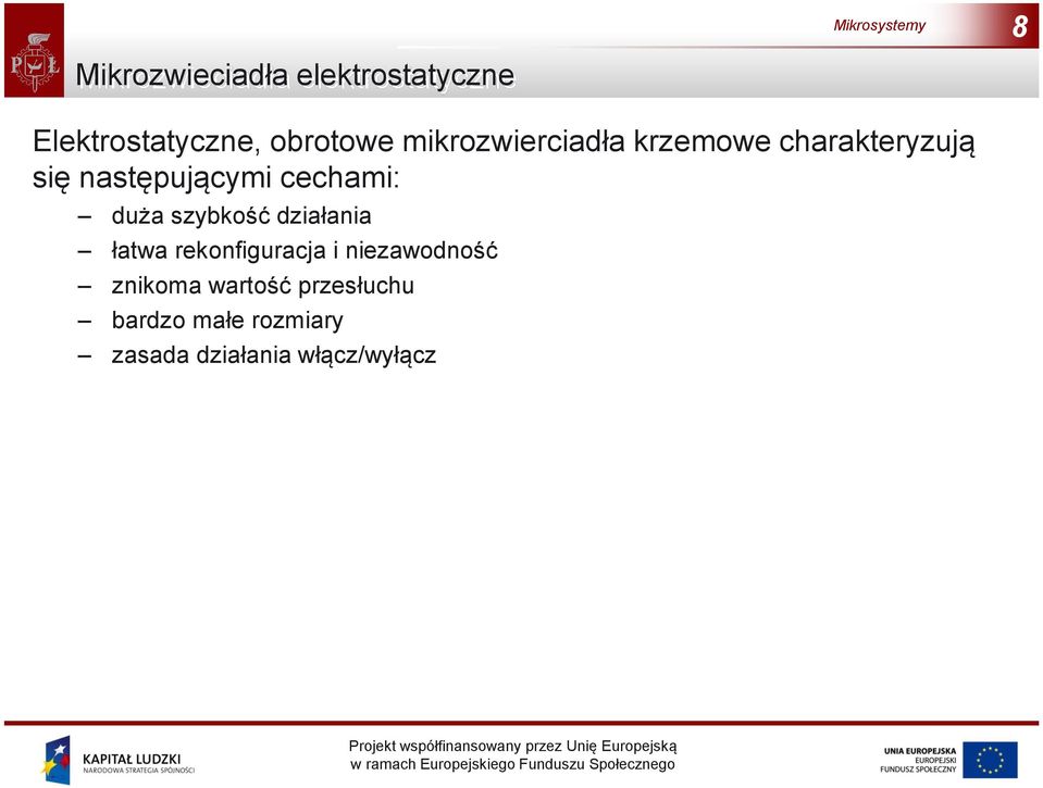cechami: duża szybkość działania łatwa rekonfiguracja i