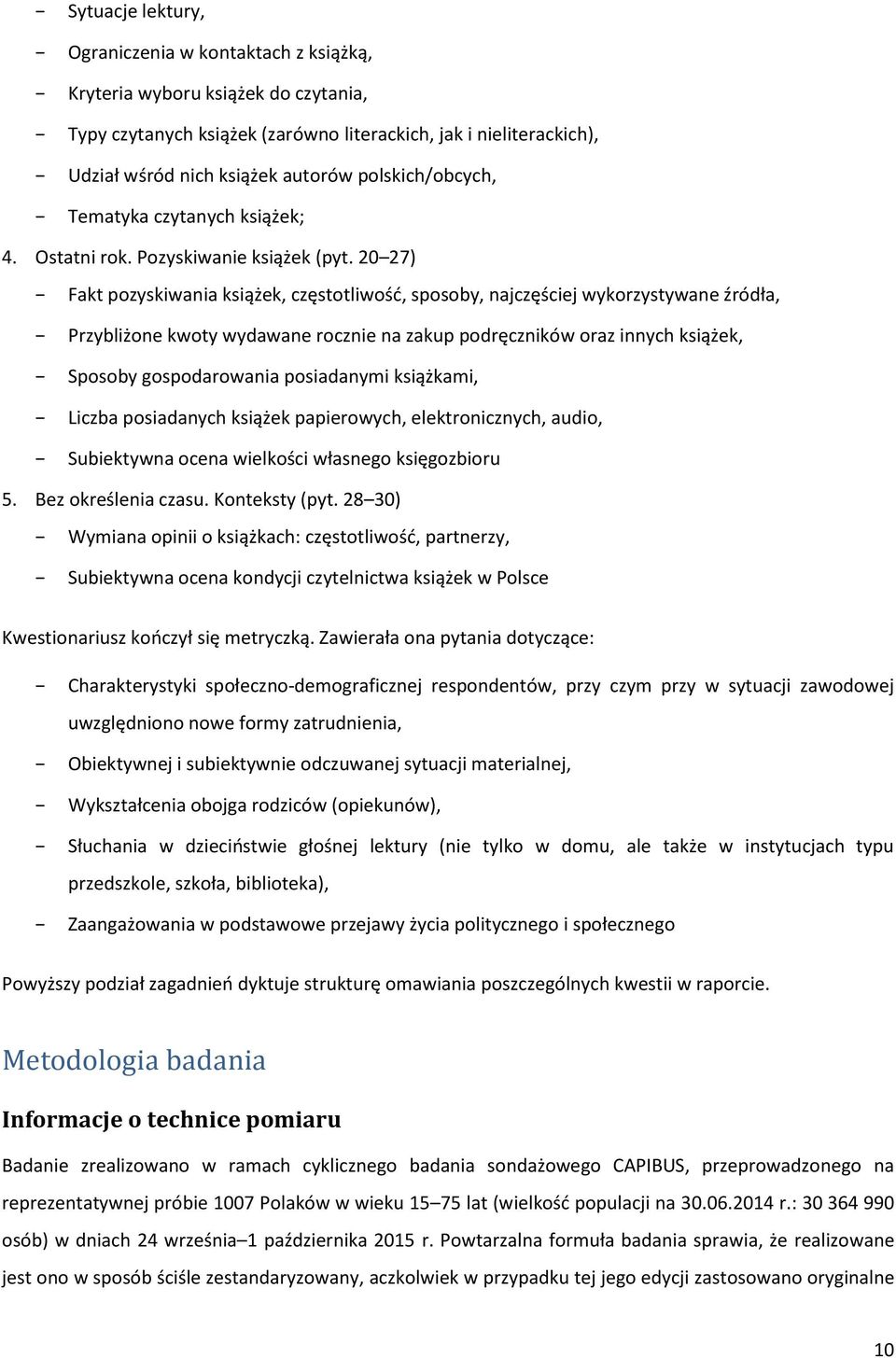 20 27) Fakt pozyskiwania książek, częstotliwość, sposoby, najczęściej wykorzystywane źródła, Przybliżone kwoty wydawane rocznie na zakup podręczników oraz innych książek, Sposoby gospodarowania