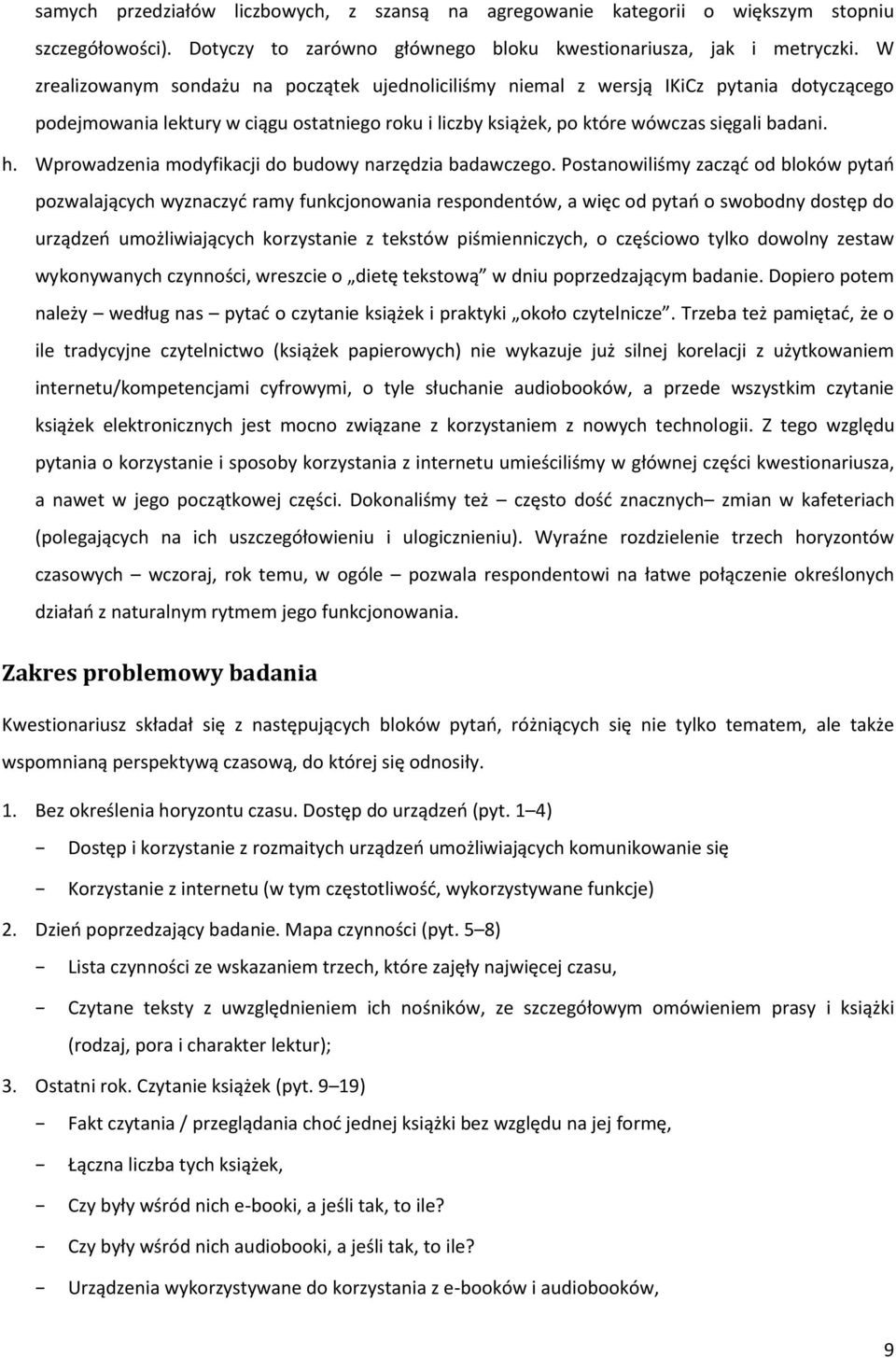 Wprowadzenia modyfikacji do budowy narzędzia badawczego.