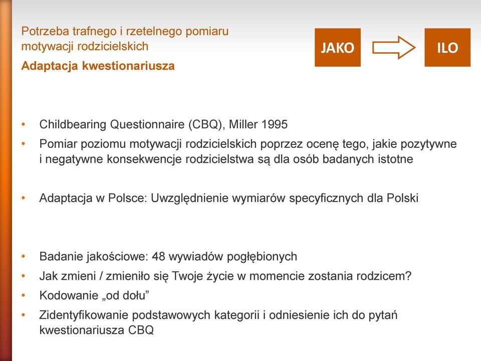 istotne Adaptacja w Polsce: Uwzględnienie wymiarów specyficznych dla Polski Badanie jakościowe: 48 wywiadów pogłębionych Jak zmieni /