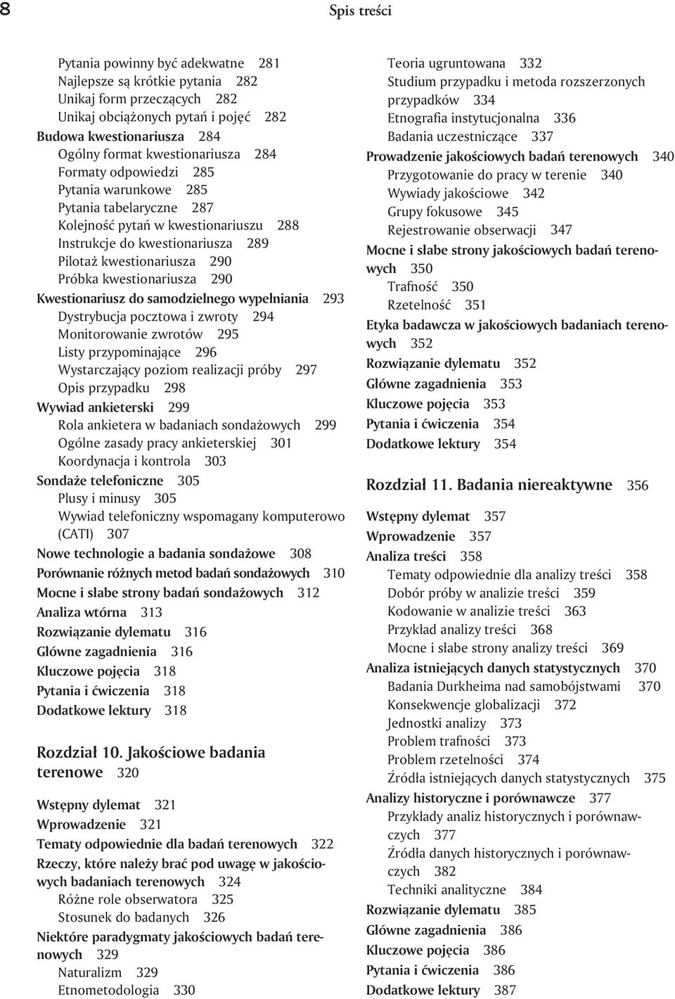 kwestionariusza 290 Kwestionariusz do samodzielnego wypełniania 293 Dystrybucja pocztowa i zwroty 294 Monitorowanie zwrotów 295 Listy przypominające 296 Wystarczający poziom realizacji próby 297 Opis