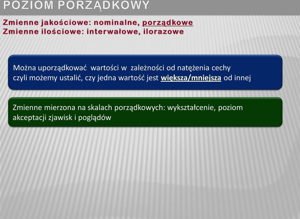 większa/mniejsza od innej Zmienne mierzona na skalach