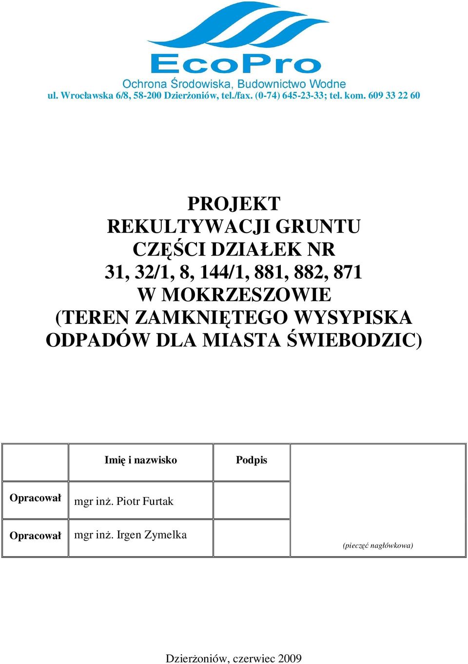 MOKRZESZOWIE (TEREN ZAMKNIĘTEGO WYSYPISKA ODPADÓW DLA MIASTA ŚWIEBODZIC) Imię i nazwisko Podpis