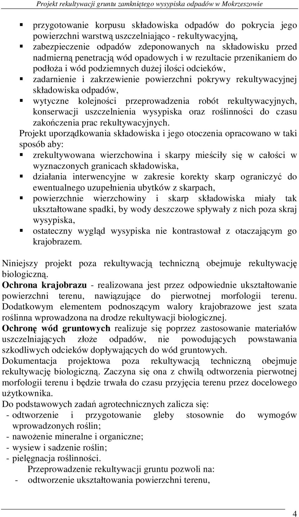 pokrywy rekultywacyjnej składowiska odpadów, wytyczne kolejności przeprowadzenia robót rekultywacyjnych, konserwacji uszczelnienia wysypiska oraz roślinności do czasu zakończenia prac