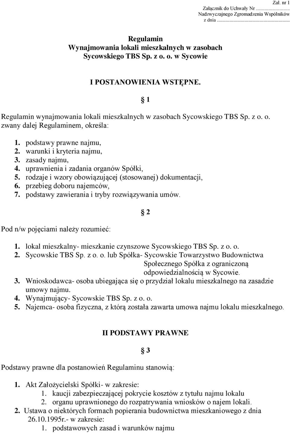 uprawnienia i zadania organów Spółki, 5. rodzaje i wzory obowiązującej (stosowanej) dokumentacji, 6. przebieg doboru najemców, 7. podstawy zawierania i tryby rozwiązywania umów.