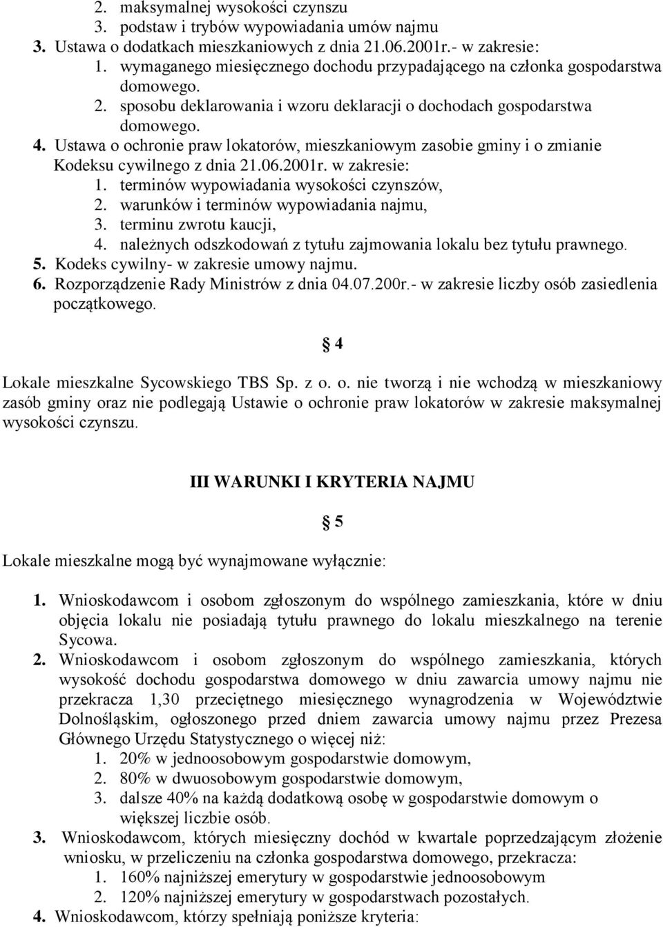 Ustawa o ochronie praw lokatorów, mieszkaniowym zasobie gminy i o zmianie Kodeksu cywilnego z dnia 21.06.2001r. w zakresie: 1. terminów wypowiadania wysokości czynszów, 2.