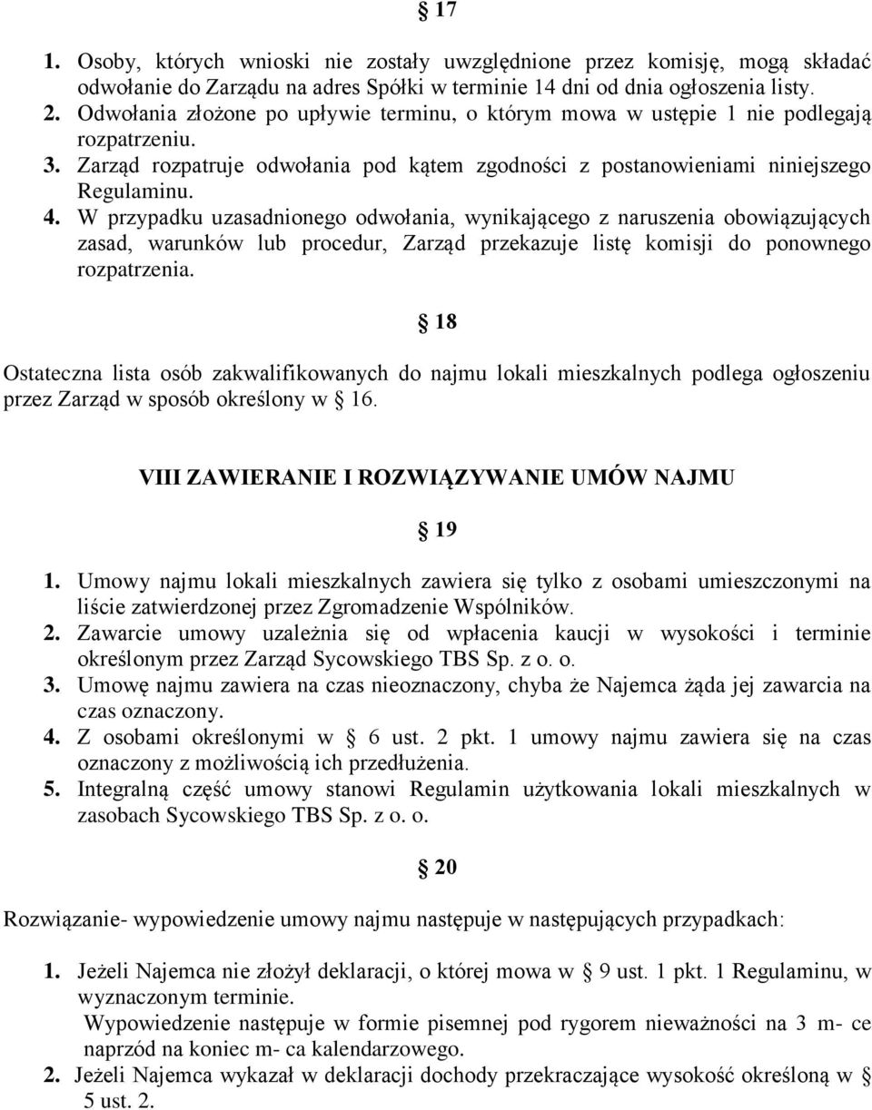 W przypadku uzasadnionego odwołania, wynikającego z naruszenia obowiązujących zasad, warunków lub procedur, Zarząd przekazuje listę komisji do ponownego rozpatrzenia.