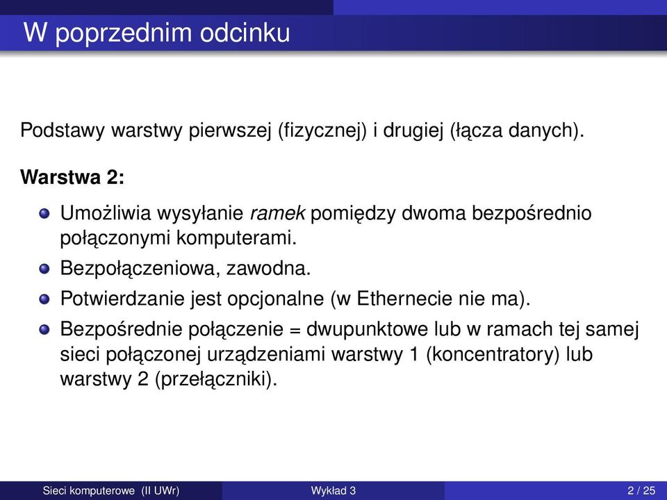 Bezpołaczeniowa, zawodna. Potwierdzanie jest opcjonalne (w Ethernecie nie ma).