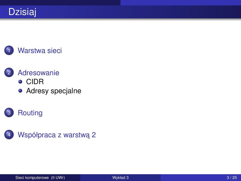 3 Routing 4 Współpraca z warstwa 2