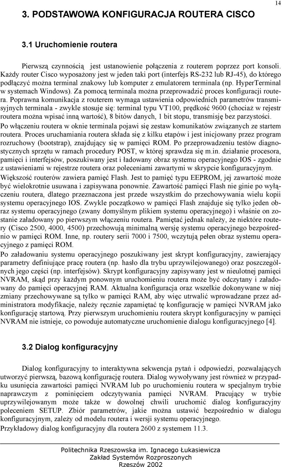 HyperTerminal w systemach Windows). Za pomocą terminala można przeprowadzić proces konfiguracji routera.