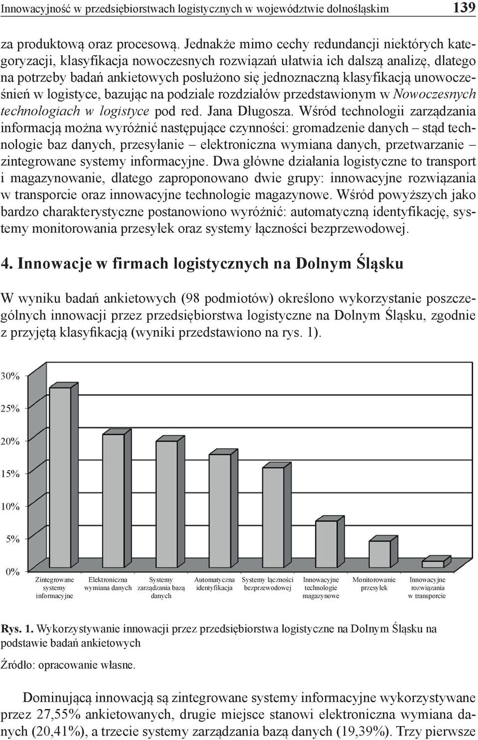 unowocześnień w logistyce, bazując na podziale rozdziałów przedstawionym w Nowoczesnych technologiach w logistyce pod red. Jana Długosza.