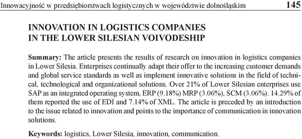 Enterprises continually adapt their offer to the increasing customer demands and global service standards as well as implement innovative solutions in the field of technical, technological and