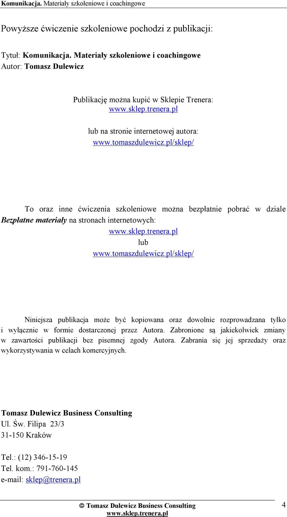 pl/sklep/ To oraz inne ćwiczenia szkoleniowe można bezpłatnie pobrać w dziale Bezpłatne materiały na stronach internetowych: lub www.tomaszdulewicz.