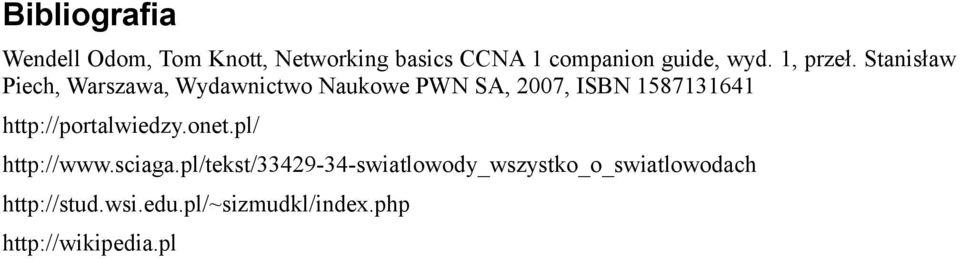 Stanisław Piech, Warszawa, Wydawnictwo Naukowe PWN SA, 2007, ISBN 1587131641