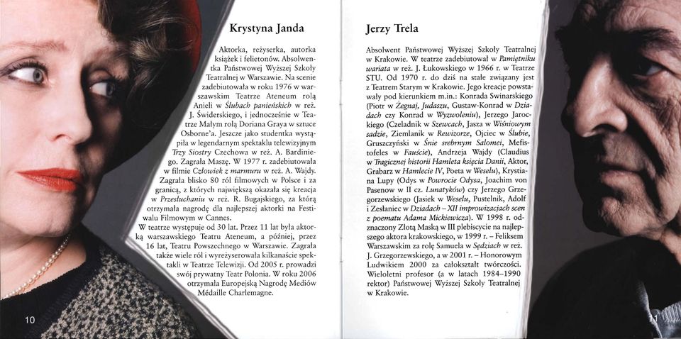 Jeszcze jako studentka wystąpiła w legendarnym spektaklu telewizyjnym Trzy Siostry Czechowa w reż. A. Bardiniego. Zagrała Maszę. W 1977 r. zadebiutowała w filmie Człowiek z marmuru w reż. A. Wajdy.