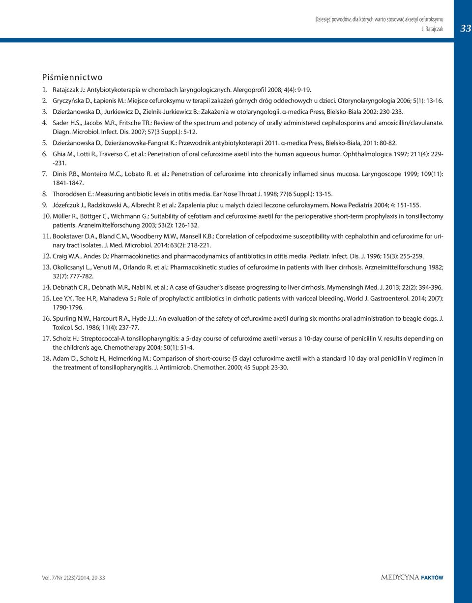 : Zakażenia w otolaryngologii. α-medica Press, Bielsko-Biała 2002: 230-233. 4. Sader H.S., Jacobs M.R., Fritsche TR.