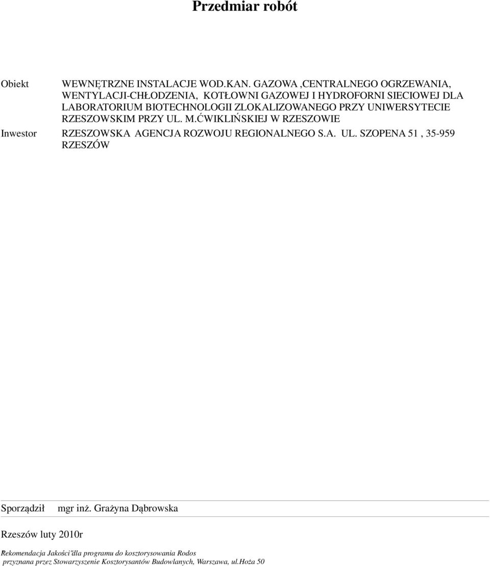 BIOTECHNOLOGII ZLOKALIZOWANEGO PRZY UNIWERSYTECIE Inwestor RZESZOWSKA AGENCJA ROZWOJU REGIONALNEGO S.A. UL.