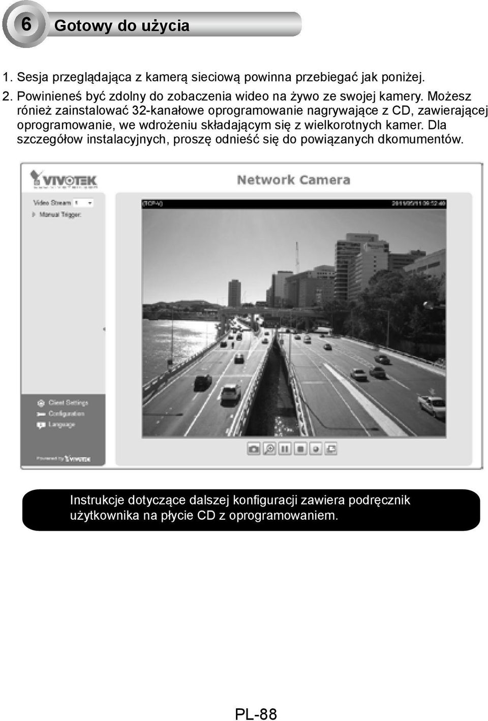 Możesz rónież zainstalować 32-kanałowe oprogramowanie nagrywające z CD, zawierającej oprogramowanie, we wdrożeniu składającym